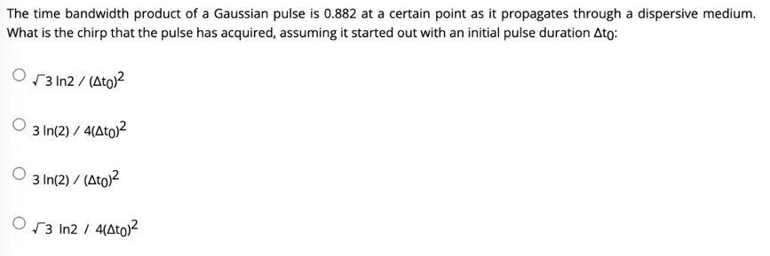 The Time Bandwidth Product Of A Gaussian Pulse Is 0 882 At A Certain Point As It Propagates Through A Dispersive Medium 1