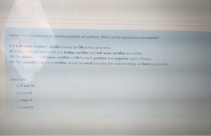 Below There Are Expressions About Properties Of Rectifiers Which Of The Expressions Are Correct 1 A Full Wave Rectifi 1
