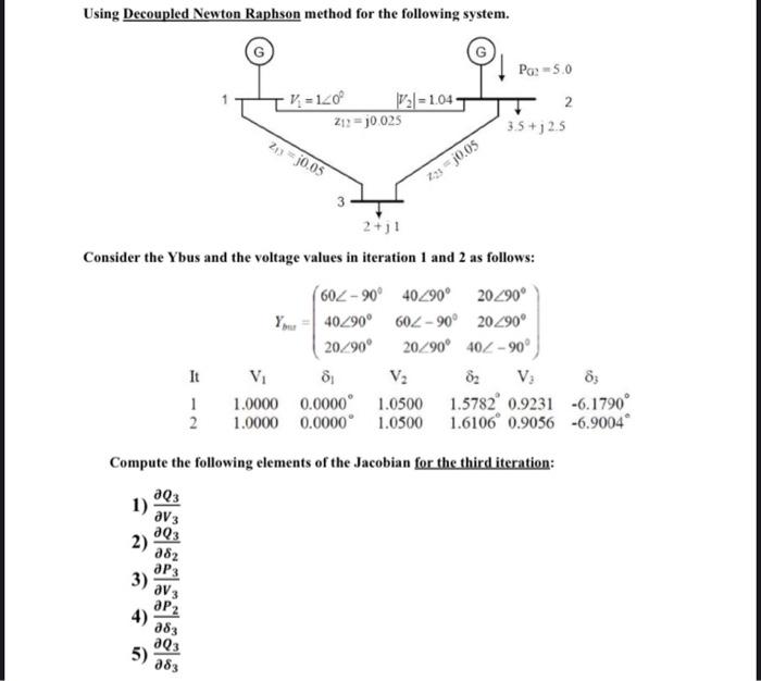 Using Decoupled Newton Raphson Method For The Following System Pa 5 0 4 140 1 04 2 3 5 12 5 Zux J0 05 2 J1 Consid 1