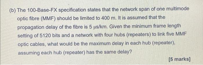 B The 100 Base Fx Specification States That The Network Span Of One Multimode Optic Fibre Mmf Should Be Limited To 4 1