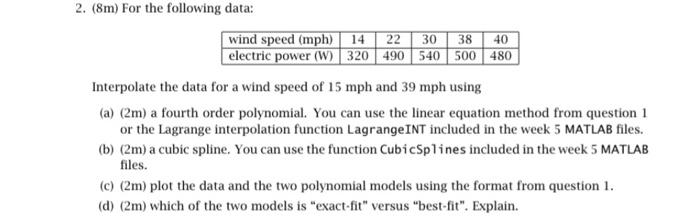 2 8m For The Following Data Wind Speed Mph 14 22 30 38 40 Electric Power W 320 490 540 500 480 Interpolate The D 1