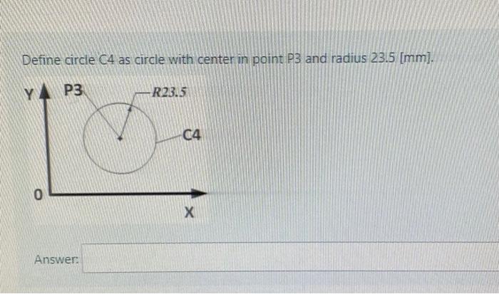Define Circle C4 As Circle With Center In Point P3 And Radius 23 5 Mm Ya P3 R23 5 0 Answer C4 X 1