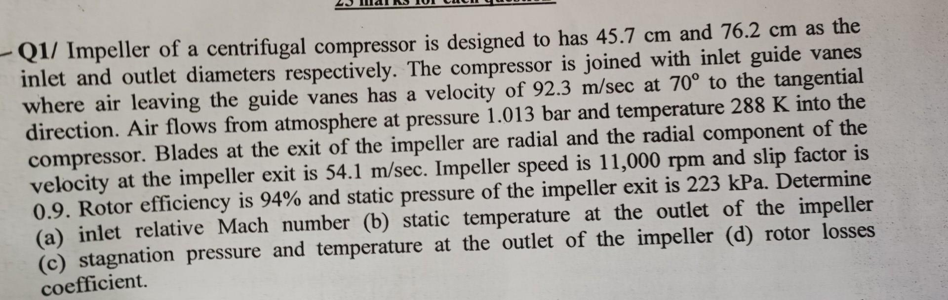 Q1 Impeller Of A Centrifugal Compressor Is Designed To Has 45 7 Cm And 76 2 Cm As The Inlet And Outlet Diameters Respec 1