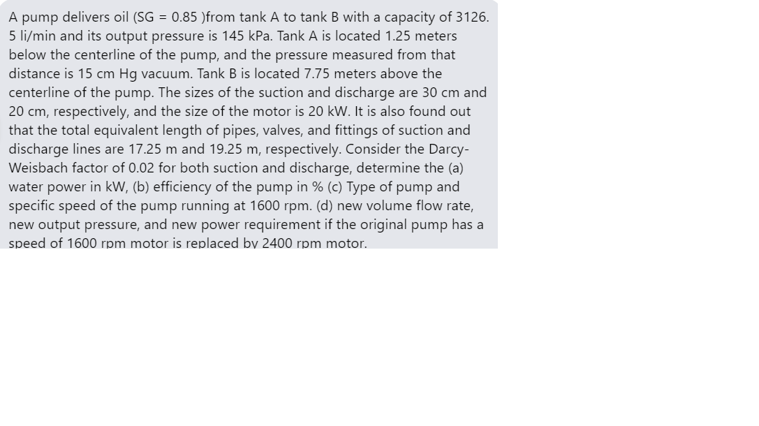 A Pump Delivers Oil Sg 0 85 From Tank A To Tank B With A Capacity Of 3126 5 Li Min And Its Output Pressure Is 145 K 1