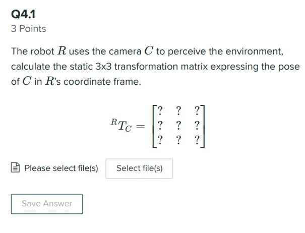 Q4 10 Points Consider The Robotic System Below Which Consists Of A Robotic Arm R And A Camera C Fixed In Place On Th 3