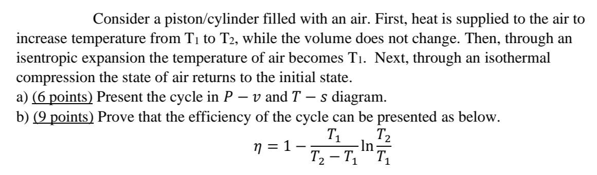 Consider A Piston Cylinder Filled With An Air First Heat Is Supplied To The Air To Increase Temperature From T To T2 1