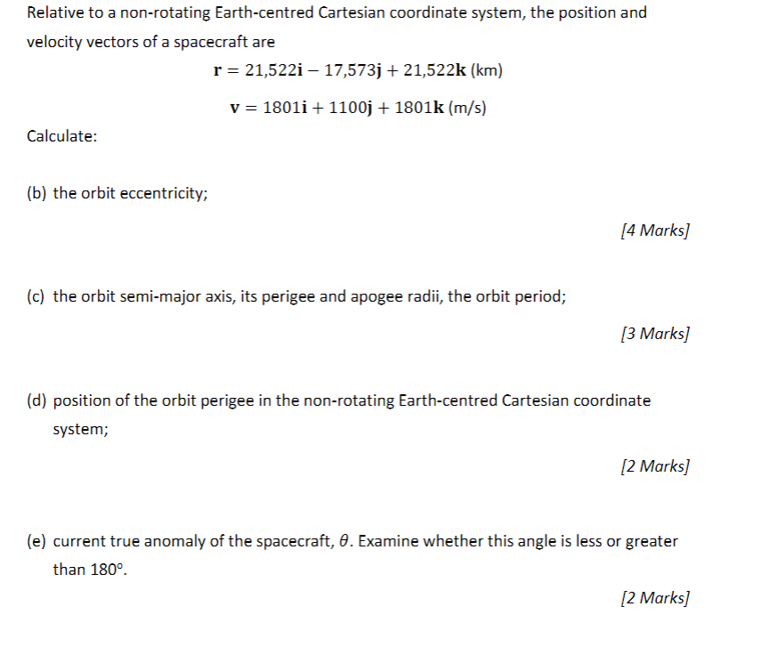 Relative To A Non Rotating Earth Centred Cartesian Coordinate System The Position And Velocity Vectors Of A Spacecraft 1