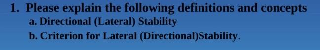 1 Please Explain The Following Definitions And Concepts A Directional Lateral Stability B Criterion For Lateral Di 1