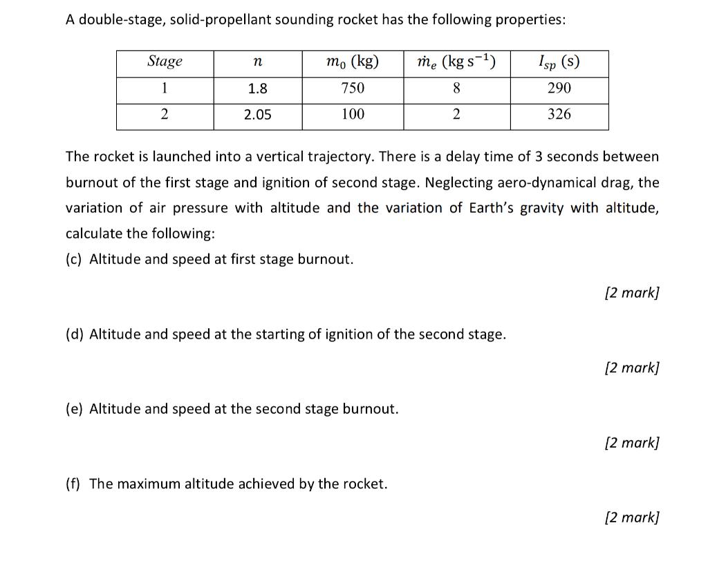 A Double Stage Solid Propellant Sounding Rocket Has The Following Properties Stage N Mo Kg Me Kg S Isp S 1 1 8 1