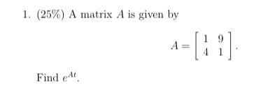 1 25 A Matrix A Is Given By A Find Et 19 4 1