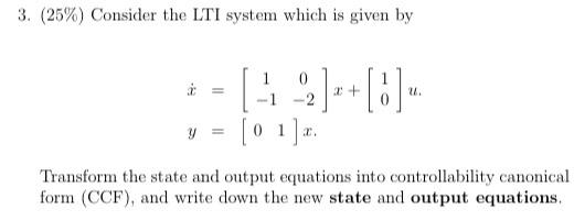 3 25 Consider The Lti System Which Is Given By 0 2 3 Y 0 1 A Transform The State And Output Equations Into 1