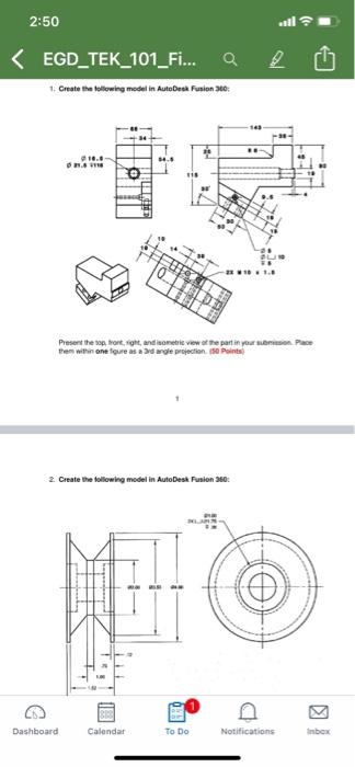 2 50 Egd Tek 101 Fi Q 1 Create The Following Model In Autodesk Fusion 300 14 0 21 51118 14 1 O Dashboard 3 Jet 1