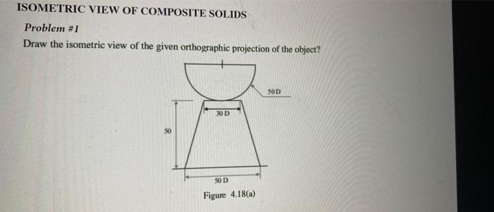 Isometric View Of Composite Solids Problem 1 Draw The Isometric View Of The Given Orthographic Projection Of The Object 1
