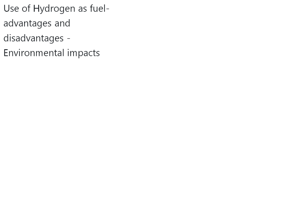 Use Of Hydrogen As Fuel Advantages And Disadvantages Environmental Impacts 1