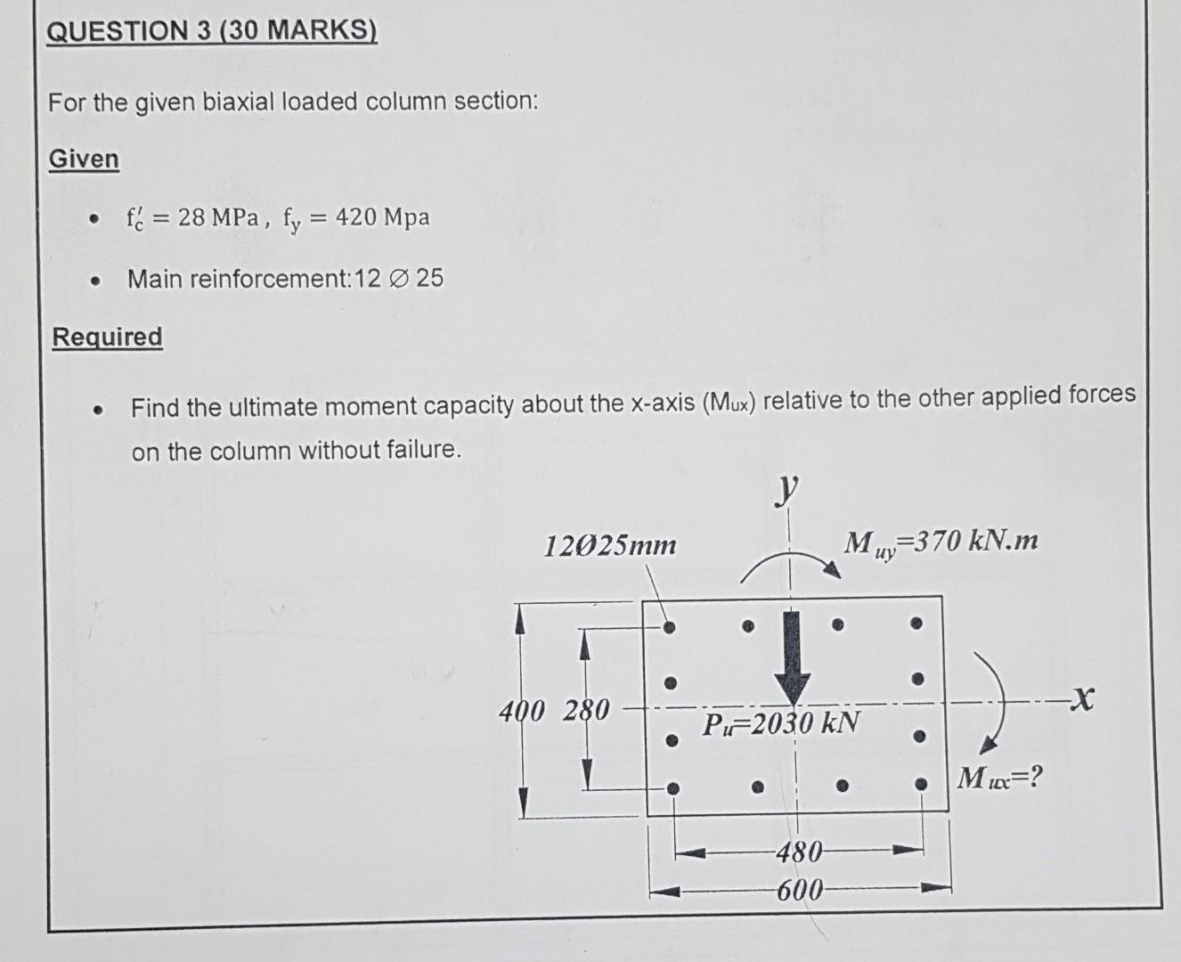 Question 3 30 Marks For The Given Biaxial Loaded Column Section Given F 28 Mpa Fy 420 Mpa Main Reinforcement 1