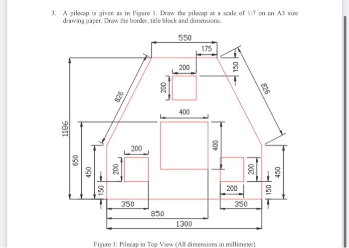 3 A Pilecap Is Given As In Figure 1 Draw The Pilecap At A Scale Of 1 7 On An A3 Size Drawing Paper Draw The Border T 1