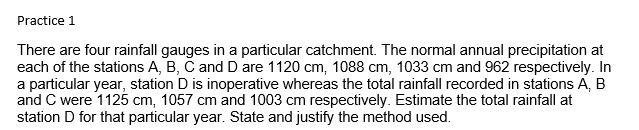 Practice 1 There Are Four Rainfall Gauges In A Particular Catchment The Normal Annual Precipitation At Each Of The Stat 1