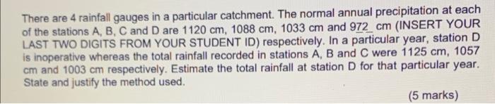 There Are 4 Rainfall Gauges In A Particular Catchment The Normal Annual Precipitation At Each Of The Stations A B C A 1