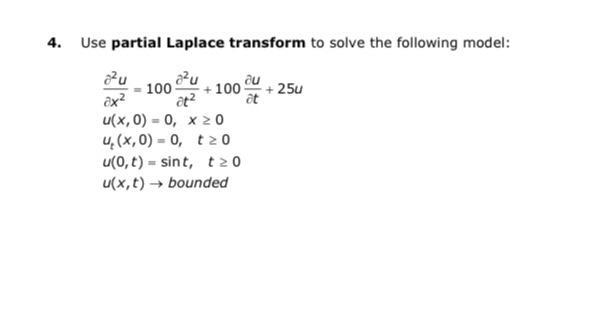 4 Use Partial Laplace Transform To Solve The Following Model A U 100 A U At 100 Au At 25u Ax U X 0 0 X 0 U 1