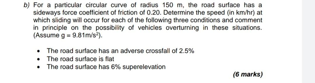 B For A Particular Circular Curve Of Radius 150 M The Road Surface Has A Sideways Force Coefficient Of Friction Of 0 2 1