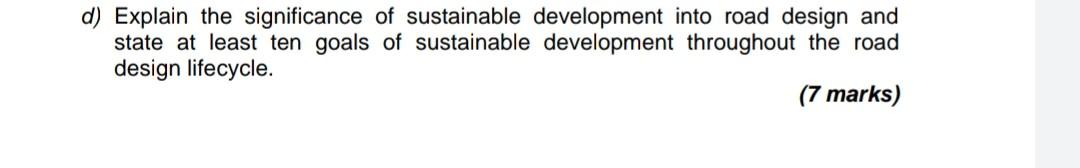 D Explain The Significance Of Sustainable Development Into Road Design And State At Least Ten Goals Of Sustainable Deve 1