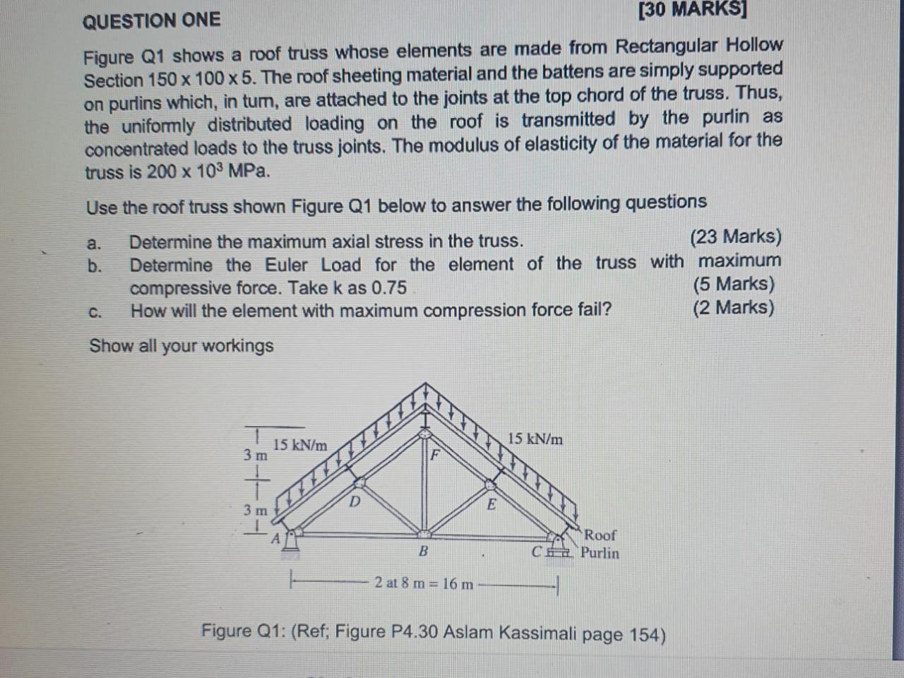 30 Marks Question One Figure Q1 Shows A Roof Truss Whose Elements Are Made From Rectangular Hollow Section 150 X 100 X 1