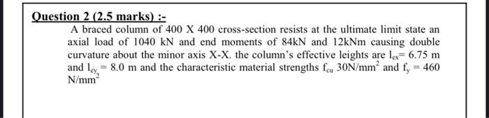 Question 2 2 5 Marks A Braced Column Of 400 X 400 Cross Section Resists At The Ultimate Limit State An Axial Load O 1