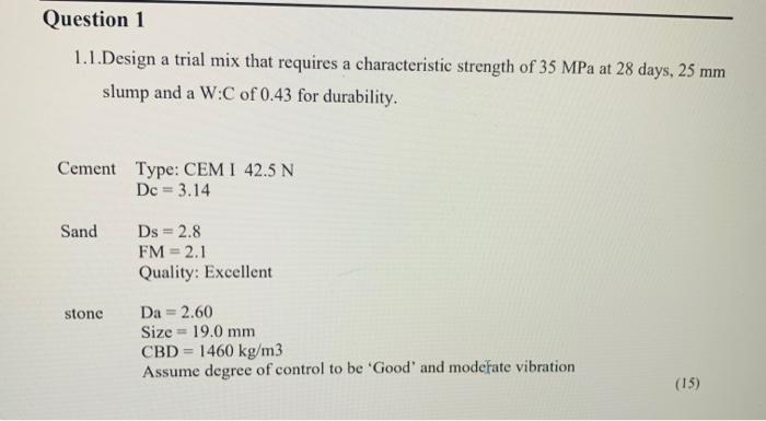 Question 1 1 1 Design A Trial Mix That Requires A Characteristic Strength Of 35 Mpa At 28 Days 25 Mm Slump And A W C Of 1