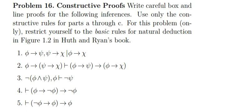 Problem 16 Constructive Proofs Write Careful Box And Line Proofs For The Following Inferences Use Only The Con Struct 1