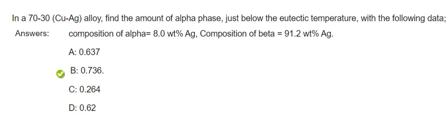 In A 70 30 Cu Ag Alloy Find The Amount Of Alpha Phase Just Below The Eutectic Temperature With The Following Data 1