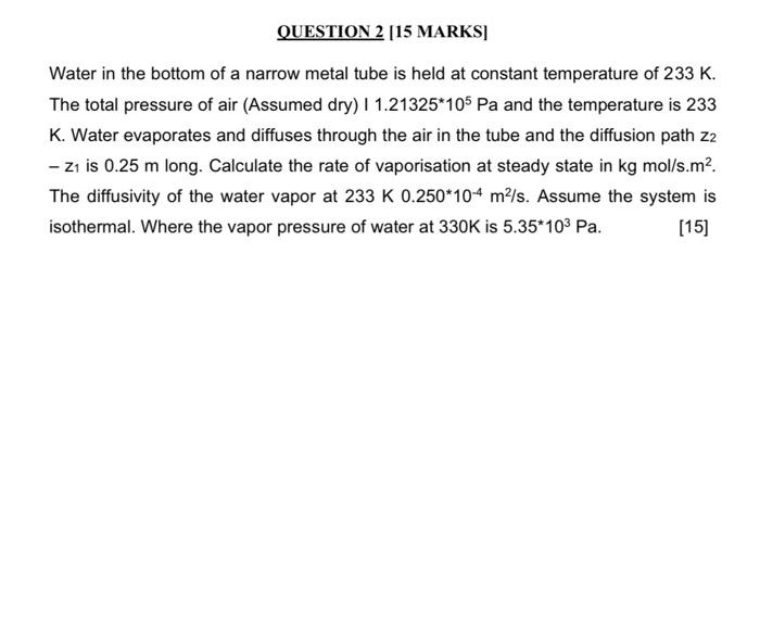 Question 2 15 Marks Water In The Bottom Of A Narrow Metal Tube Is Held At Constant Temperature Of 233 K The Total Pre 1