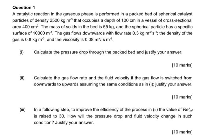 Question 1 A Catalytic Reaction In The Gaseous Phase Is Performed In A Packed Bed Of Spherical Catalyst Particles Of Den 1