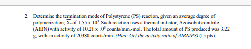 2 Determine The Termination Mode Of Polystyrene Ps Reaction Given An Average Degree Of Polymerization X Of 1 55 X 1