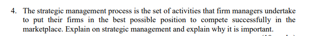 4 The Strategic Management Process Is The Set Of Activities That Firm Managers Undertake To Put Their Firms In The Best 1