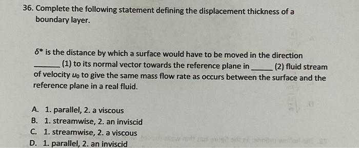 36 Complete The Following Statement Defining The Displacement Thickness Of A Boundary Layer 8 Is The Distance By Whic 1