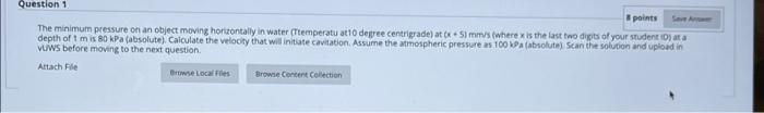 Question 1 1 Points Save A The Minimum Pressure On An Object Moving Horizontally In Water Ttemperatu At10 Degree Centri 1