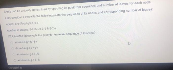 A Tree Can Be Uniquely Determined By Specifing Its Postorder Sequence And Number Of Leaves For Each Node Let S Consider 1