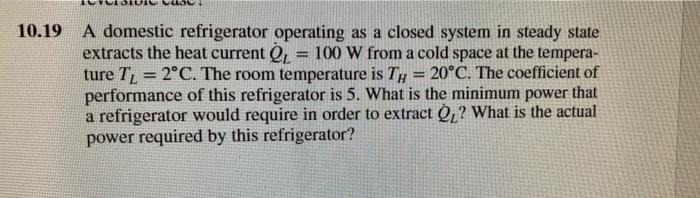 S 10 19 A Domestic Refrigerator Operating As A Closed System In Steady State Extracts The Heat Current Q 100 W From A 1