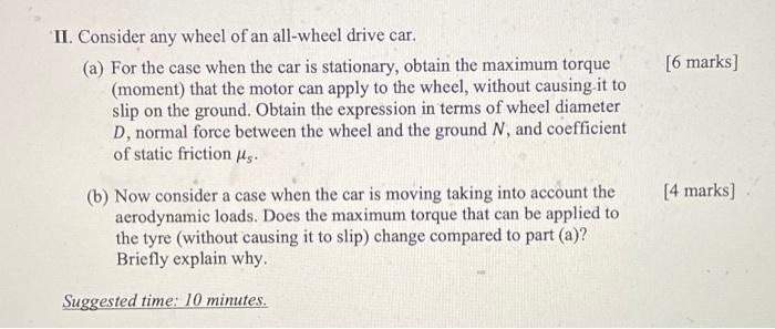 Ii Consider Any Wheel Of An All Wheel Drive Car A For The Case When The Car Is Stationary Obtain The Maximum Torque 1