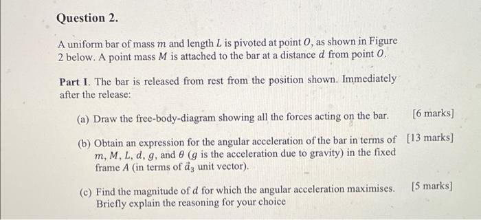 Question 2 A Uniform Bar Of Mass M And Length L Is Pivoted At Point O As Shown In Figure 2 Below A Point Mass M Is At 1