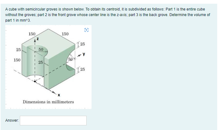 A Cube With Semicircular Groves Is Shown Below To Obtain Its Centroid It Is Subdivided As Follows Part 1 Is The Entir 1