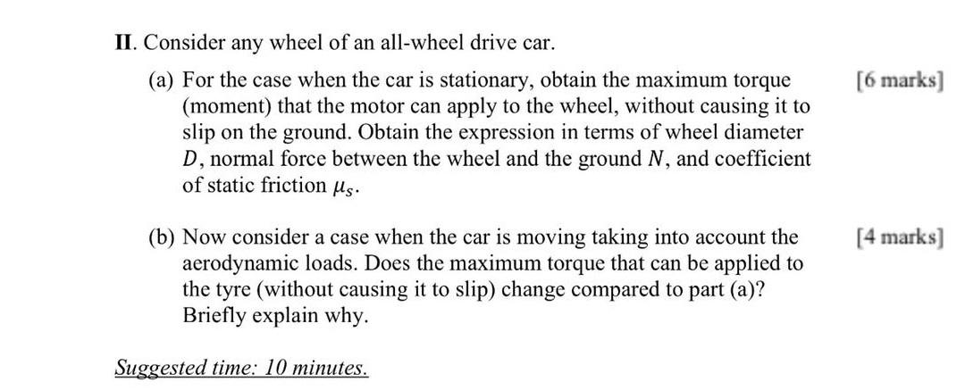 Ii Consider Any Wheel Of An All Wheel Drive Car A For The Case When The Car Is Stationary Obtain The Maximum Torque 1