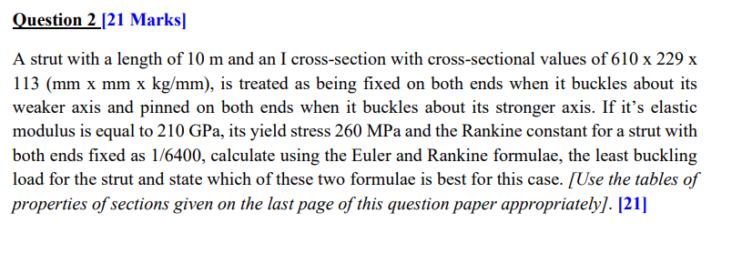 Question 2 21 Marks A Strut With A Length Of 10 M And An I Cross Section With Cross Sectional Values Of 610 X 229 X 11 1