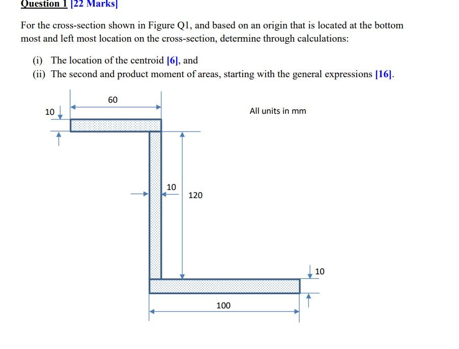 Question 1 22 Marks For The Cross Section Shown In Figure Q1 And Based On An Origin That Is Located At The Bottom Mos 1