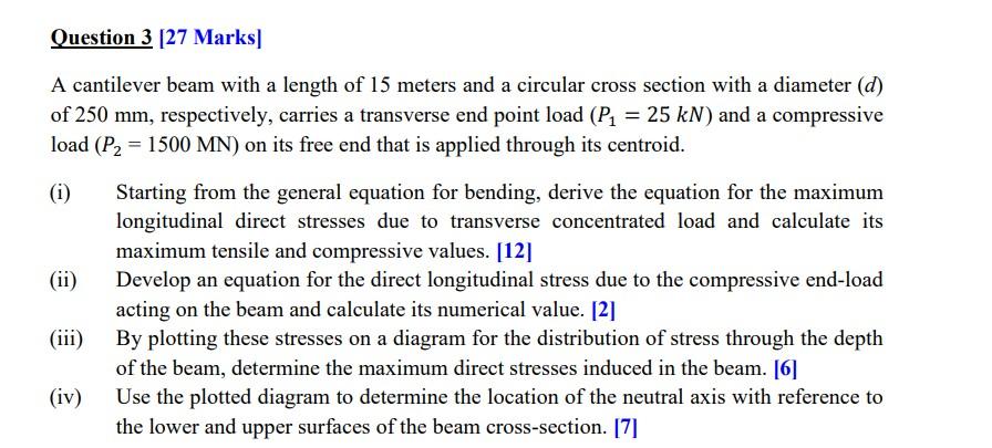 Question 3 27 Marks A Cantilever Beam With A Length Of 15 Meters And A Circular Cross Section With A Diameter D Of 2 1