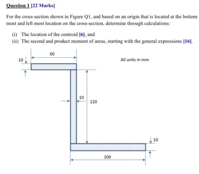 Question 1 22 Marks For The Cross Section Shown In Figure Q1 And Based On An Origin That Is Located At The Bottom Mos 1