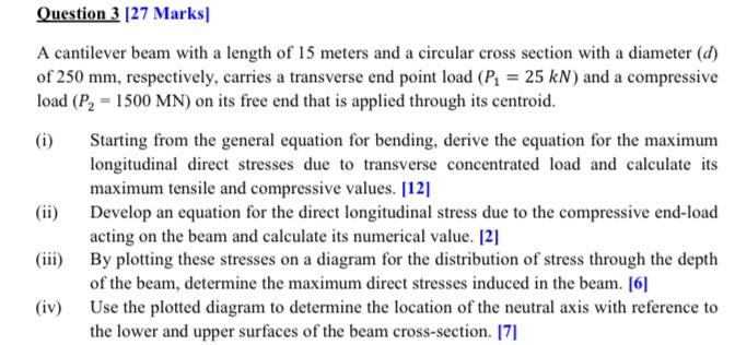 Question 3 27 Marks A Cantilever Beam With A Length Of 15 Meters And A Circular Cross Section With A Diameter D Of 2 1