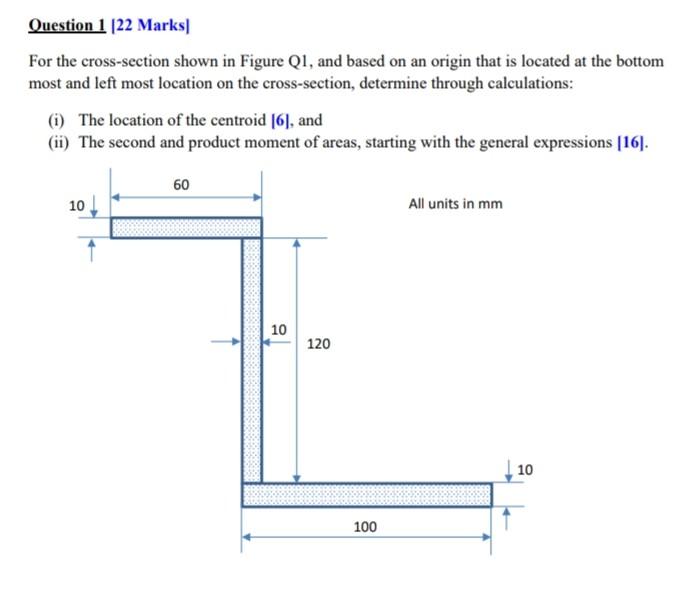 Question 1 22 Marks For The Cross Section Shown In Figure Q1 And Based On An Origin That Is Located At The Bottom Mos 1