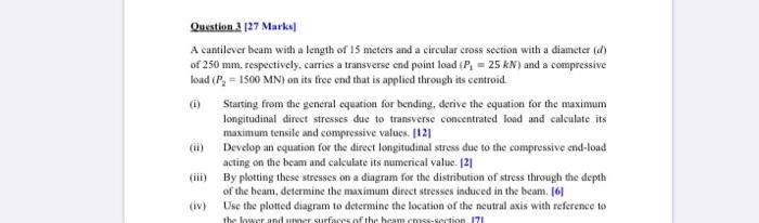Question 3 27 Marks A Cantilever Beam With A Length Of 15 Meters And A Circular Cross Section With A Diameter D Of 2 1