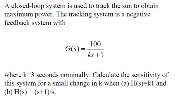 A Closed Loop System Is Used To Track The Sun To Obtain Maximum Power The Tracking System Is A Negative Feedback System 1